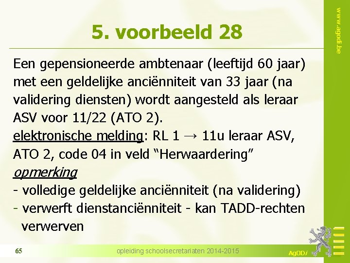 www. agodi. be 5. voorbeeld 28 Een gepensioneerde ambtenaar (leeftijd 60 jaar) met een