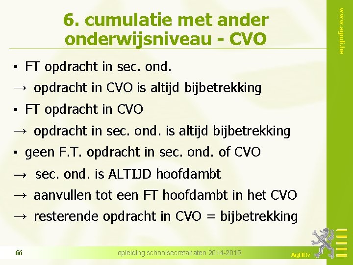 www. agodi. be 6. cumulatie met ander onderwijsniveau - CVO ▪ FT opdracht in
