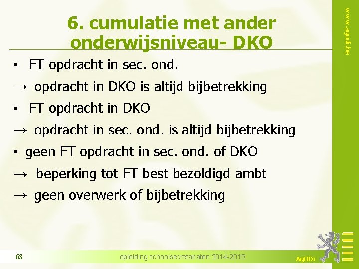 www. agodi. be 6. cumulatie met ander onderwijsniveau- DKO ▪ FT opdracht in sec.