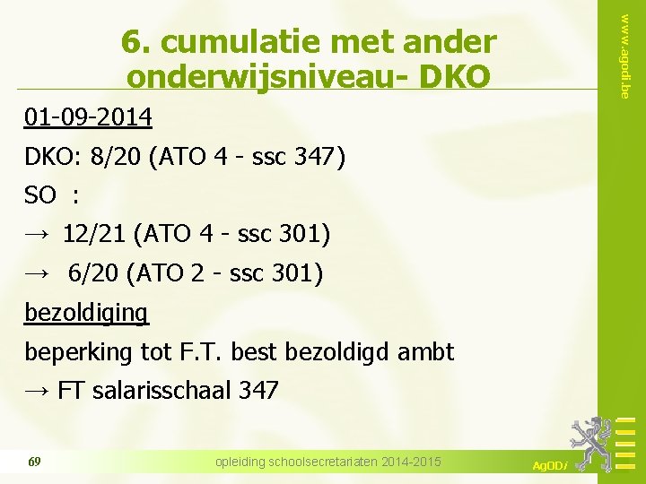 www. agodi. be 6. cumulatie met ander onderwijsniveau- DKO 01 -09 -2014 DKO: 8/20