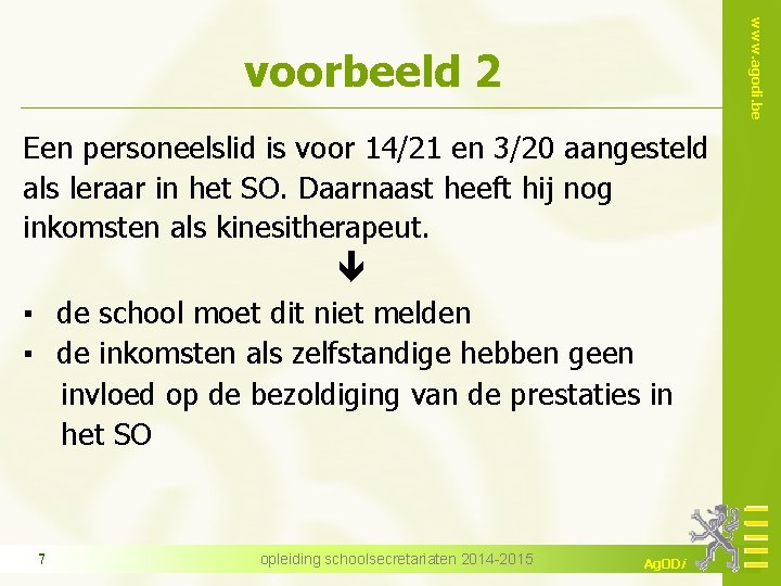 www. agodi. be voorbeeld 2 Een personeelslid is voor 14/21 en 3/20 aangesteld als