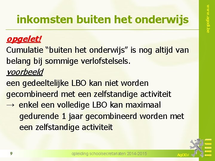 opgelet! Cumulatie “buiten het onderwijs” is nog altijd van belang bij sommige verlofstelsels. voorbeeld