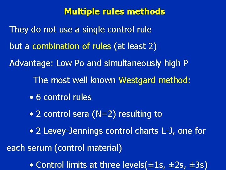 Multiple rules methods They do not use a single control rule but a combination