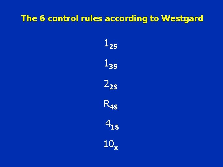 The 6 control rules according to Westgard 12 S 13 S 22 S R