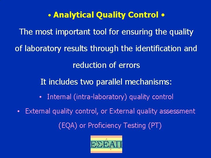  • Analytical Quality Control • The most important tool for ensuring the quality