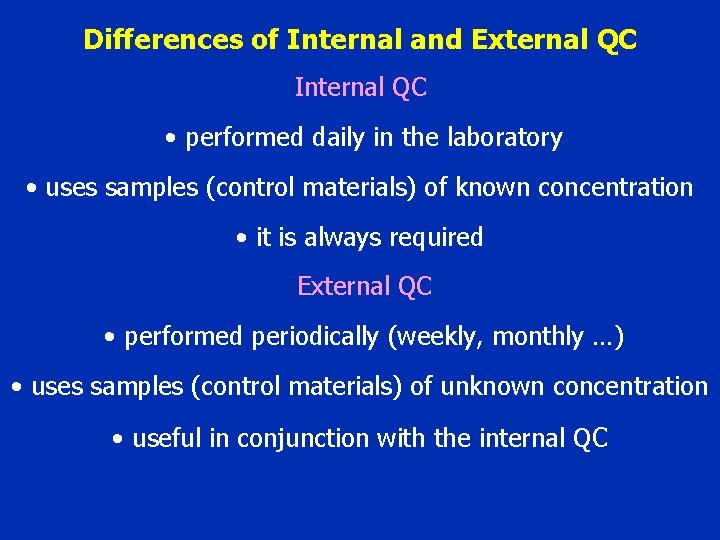 Differences of Internal and External QC Internal QC • performed daily in the laboratory