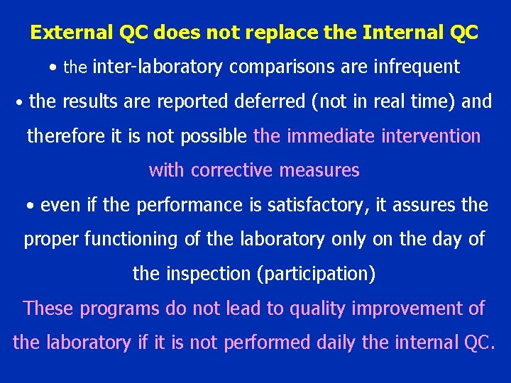 External QC does not replace the Internal QC • the inter-laboratory comparisons are infrequent