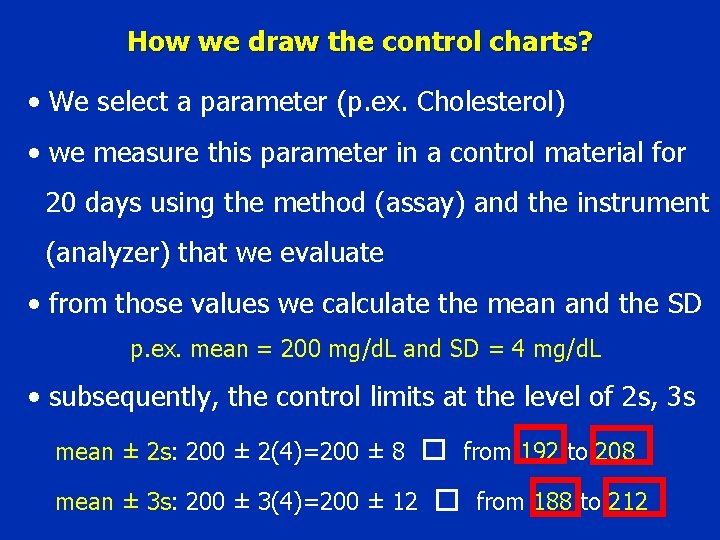 How we draw the control charts? • We select a parameter (p. ex. Cholesterol)