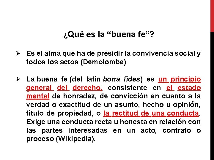 ¿Qué es la “buena fe”? Ø Es el alma que ha de presidir la