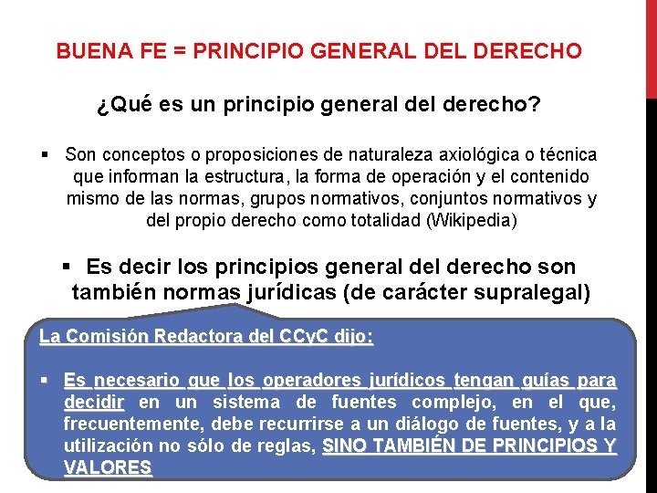 BUENA FE = PRINCIPIO GENERAL DERECHO ¿Qué es un principio general derecho? § Son