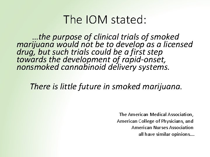 The IOM stated: …the purpose of clinical trials of smoked marijuana would not be