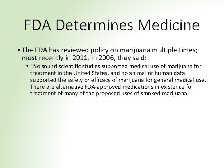 FDA Determines Medicine • The FDA has reviewed policy on marijuana multiple times; most