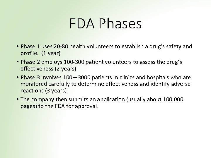 FDA Phases • Phase 1 uses 20 -80 health volunteers to establish a drug’s