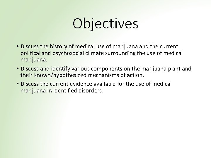 Objectives • Discuss the history of medical use of marijuana and the current political