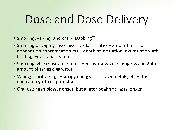 Dose and Dose Delivery • Smoking, vaping, and oral (“Dabbing”) • Smoking or vaping