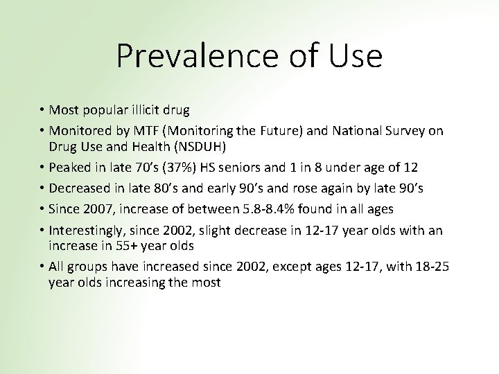 Prevalence of Use • Most popular illicit drug • Monitored by MTF (Monitoring the