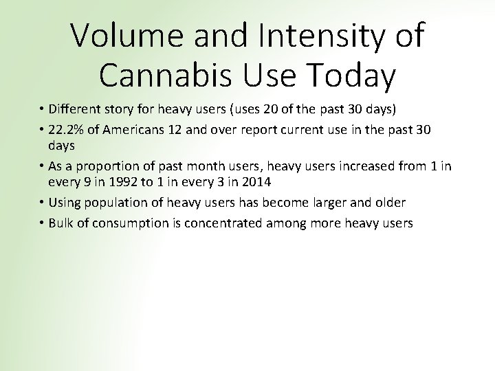 Volume and Intensity of Cannabis Use Today • Different story for heavy users (uses