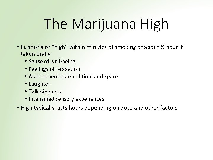 The Marijuana High • Euphoria or “high” within minutes of smoking or about ½