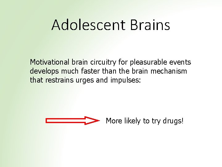 Adolescent Brains Motivational brain circuitry for pleasurable events develops much faster than the brain