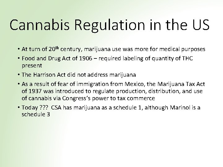 Cannabis Regulation in the US • At turn of 20 th century, marijuana use