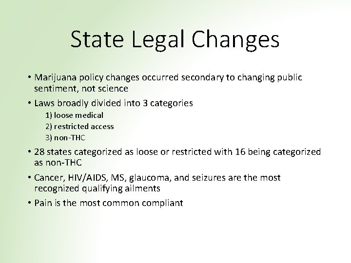 State Legal Changes • Marijuana policy changes occurred secondary to changing public sentiment, not