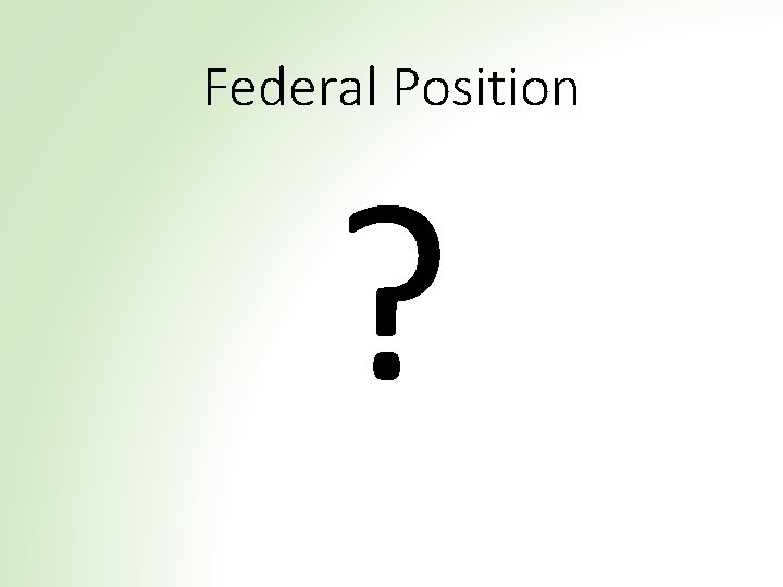 Federal Position ? 