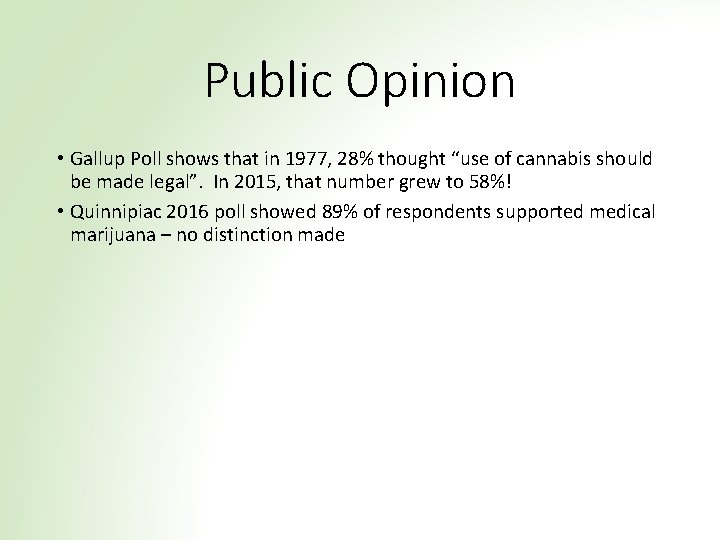 Public Opinion • Gallup Poll shows that in 1977, 28% thought “use of cannabis