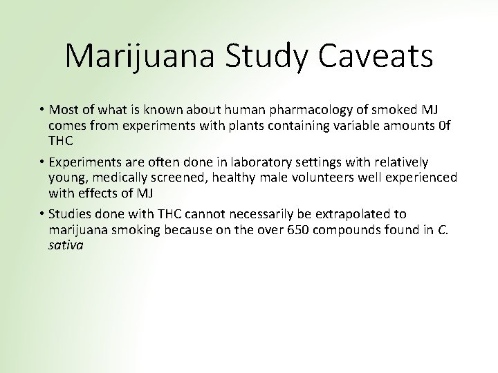 Marijuana Study Caveats • Most of what is known about human pharmacology of smoked
