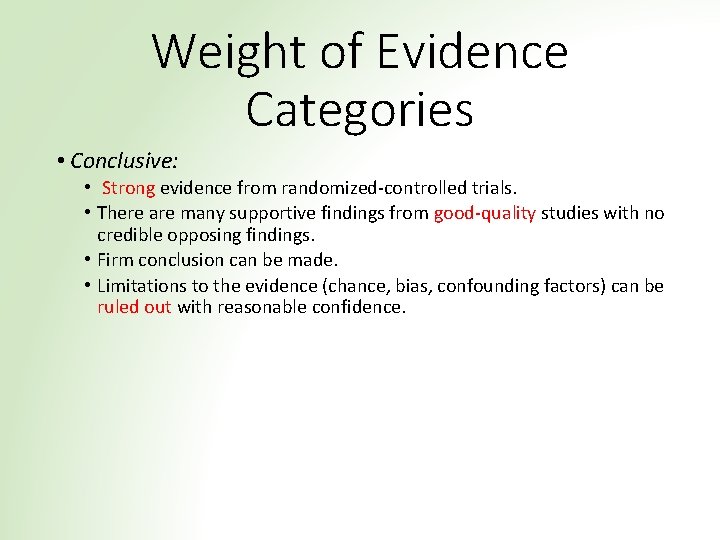 Weight of Evidence Categories • Conclusive: • Strong evidence from randomized-controlled trials. • There