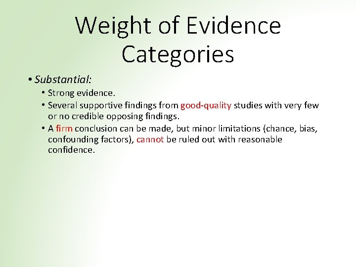Weight of Evidence Categories • Substantial: • Strong evidence. • Several supportive findings from