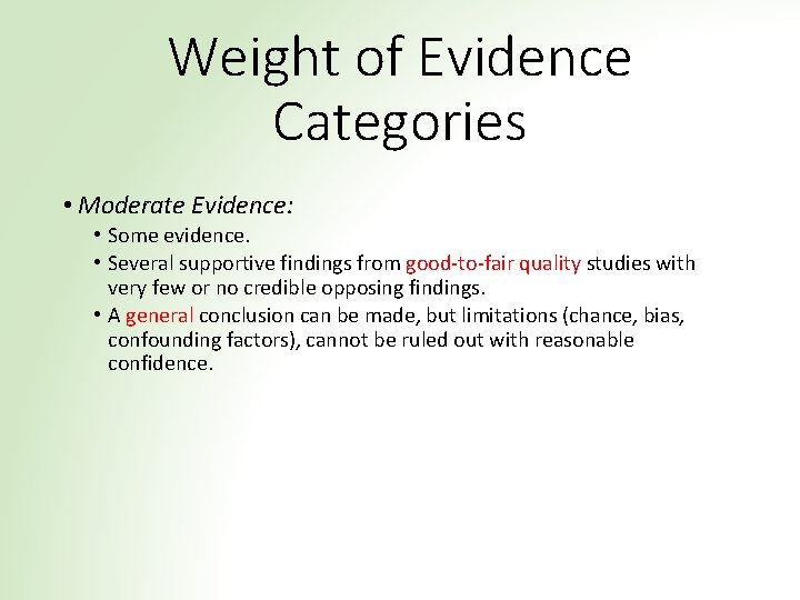 Weight of Evidence Categories • Moderate Evidence: • Some evidence. • Several supportive findings