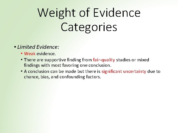 Weight of Evidence Categories • Limited Evidence: • Weak evidence. • There are supportive