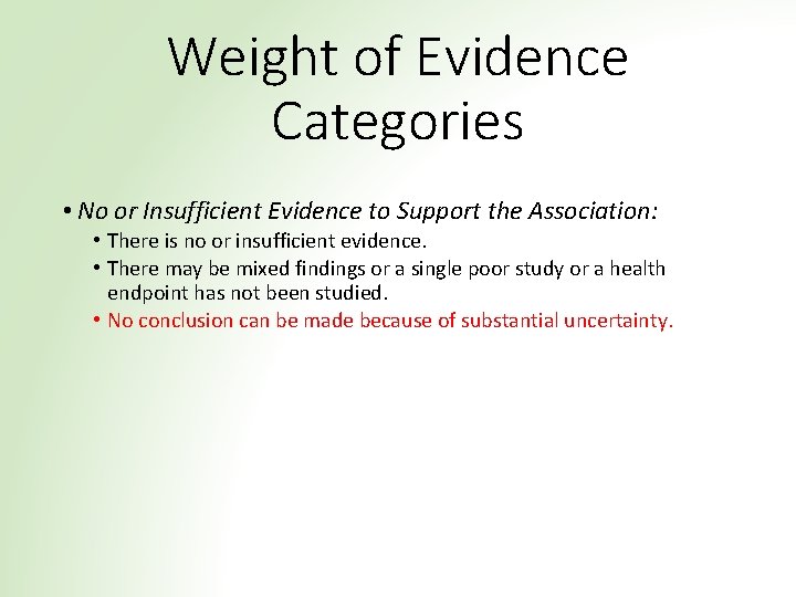 Weight of Evidence Categories • No or Insufficient Evidence to Support the Association: •