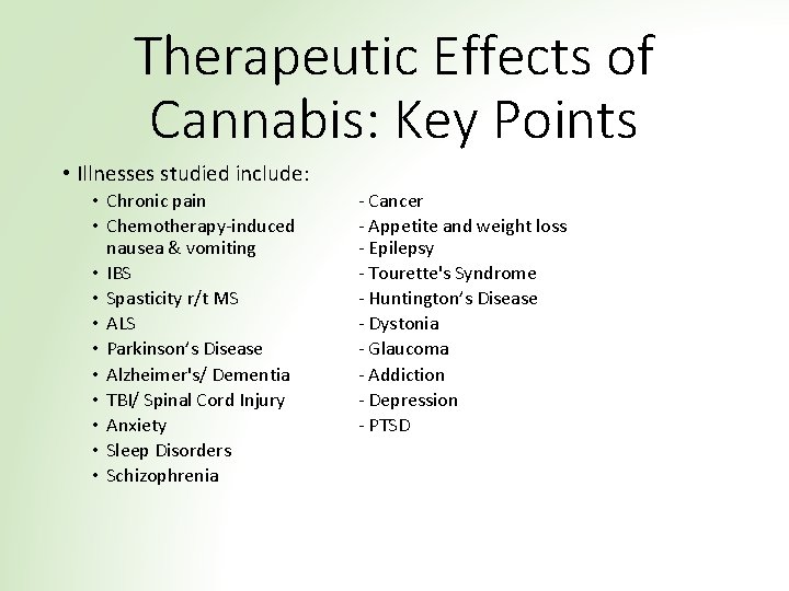 Therapeutic Effects of Cannabis: Key Points • Illnesses studied include: • Chronic pain •