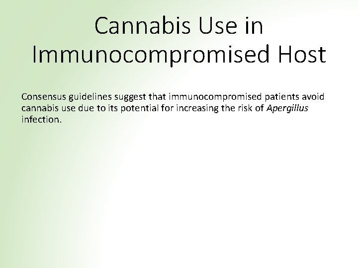 Cannabis Use in Immunocompromised Host Consensus guidelines suggest that immunocompromised patients avoid cannabis use