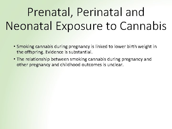 Prenatal, Perinatal and Neonatal Exposure to Cannabis • Smoking cannabis during pregnancy is linked