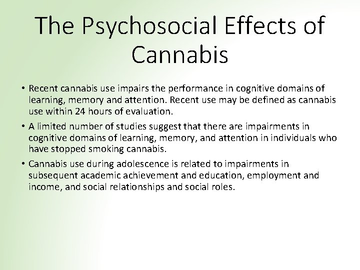 The Psychosocial Effects of Cannabis • Recent cannabis use impairs the performance in cognitive