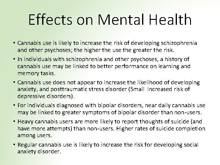 Effects on Mental Health • Cannabis use is likely to increase the risk of