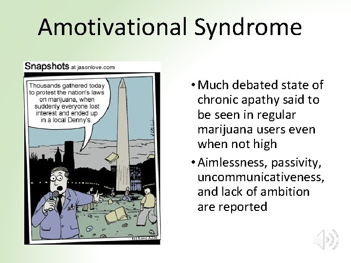 Amotivational Syndrome • Much debated state of chronic apathy said to be seen in