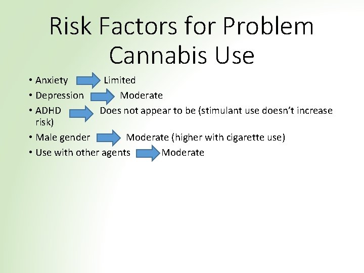 Risk Factors for Problem Cannabis Use • Anxiety Limited • Depression Moderate • ADHD