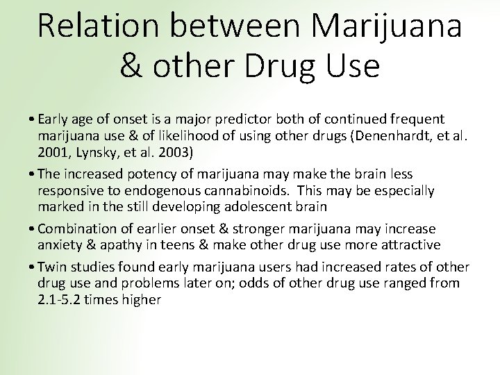 Relation between Marijuana & other Drug Use • Early age of onset is a
