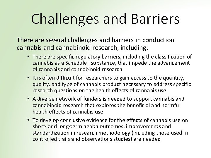 Challenges and Barriers There are several challenges and barriers in conduction cannabis and cannabinoid