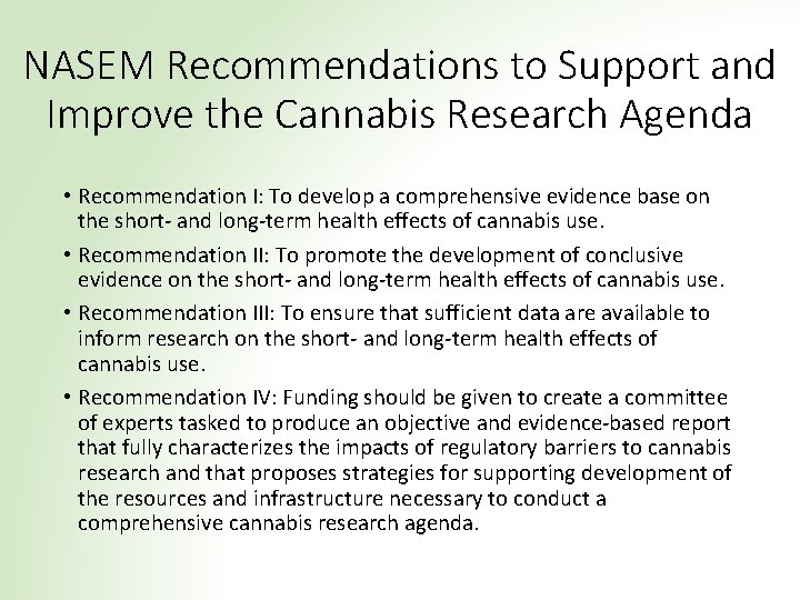 NASEM Recommendations to Support and Improve the Cannabis Research Agenda • Recommendation I: To