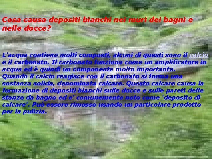 Cosa causa depositi bianchi nei muri dei bagni e nelle docce? L'acqua contiene molti