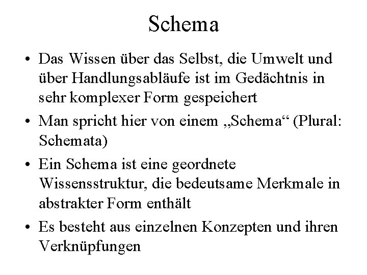 Schema • Das Wissen über das Selbst, die Umwelt und über Handlungsabläufe ist im