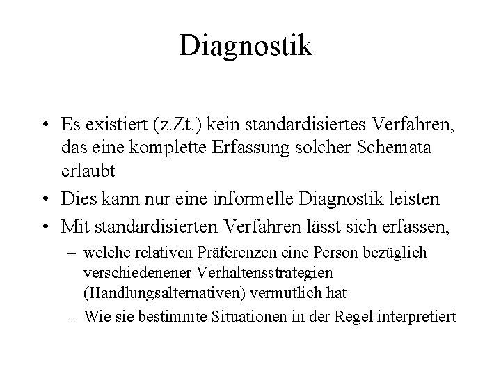 Diagnostik • Es existiert (z. Zt. ) kein standardisiertes Verfahren, das eine komplette Erfassung