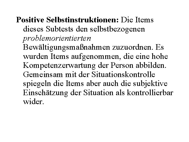 Positive Selbstinstruktionen: Die Items dieses Subtests den selbstbezogenen problemorientierten Bewältigungsmaßnahmen zuzuordnen. Es wurden Items