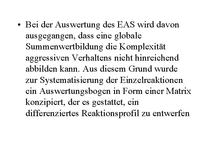  • Bei der Auswertung des EAS wird davon ausgegangen, dass eine globale Summenwertbildung
