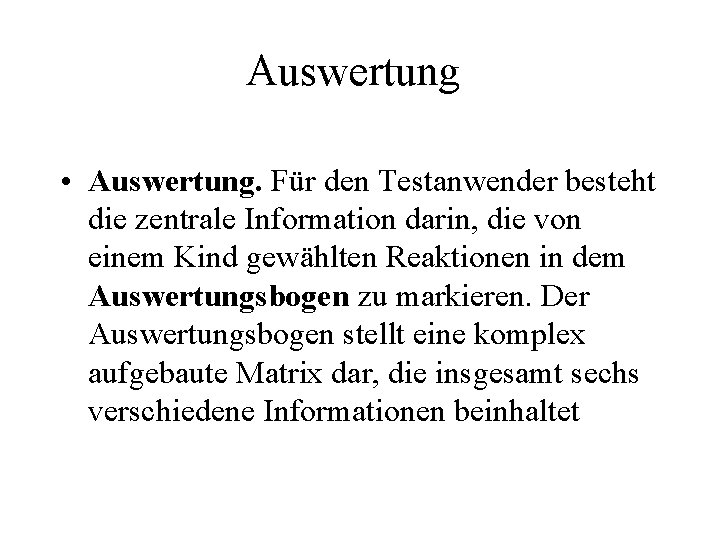 Auswertung • Auswertung. Für den Testanwender besteht die zentrale Information darin, die von einem