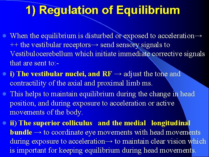1) Regulation of Equilibrium When the equilibrium is disturbed or exposed to acceleration→ ++